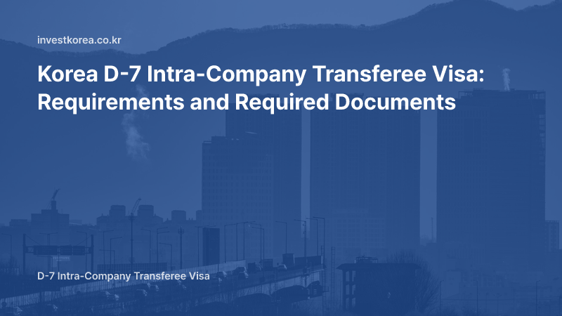 Korea D-7 Visa: One Year of Head Office Service and Required Documents