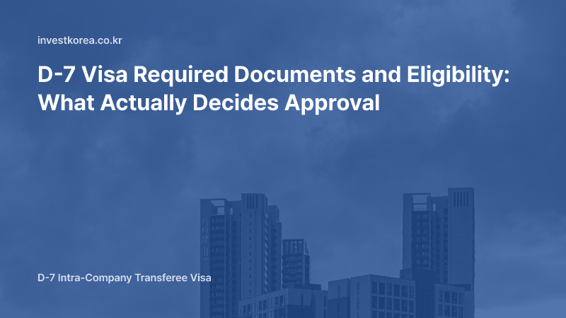 D-7 Visa Required Documents and Eligibility: What Actually Decides Approval