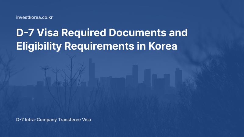 D-7 Visa Documents and Eligibility: What to Check Before Applying for an Intra-Company Transferee Visa
