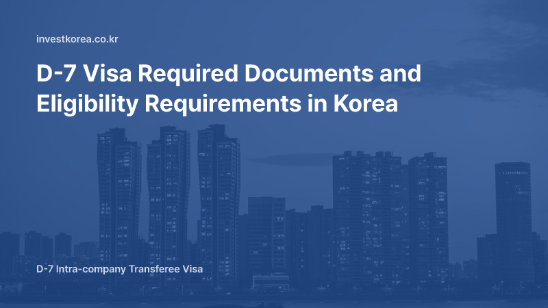 D-7 Visa Documents: Parent-Branch Relationship and One Year of Service Requirements