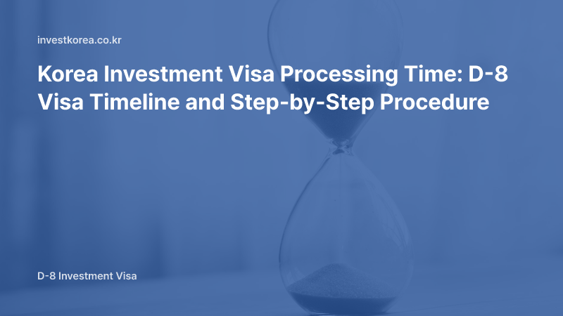 Photo of an hourglass: Korea Investment Visa Processing Time: D-8 Visa Timeline and Step-by-Step Procedure