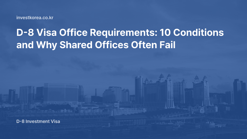 D-8 Visa Office Requirements: 10 Conditions and Why Shared Offices Often Fail