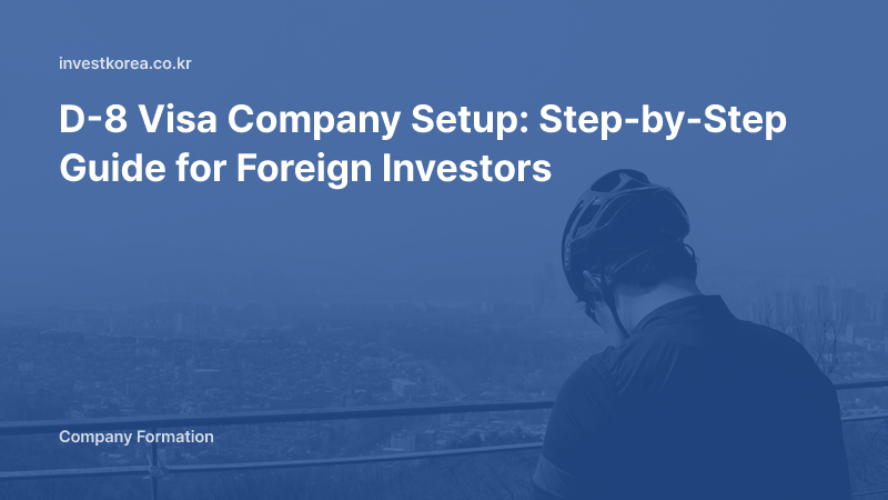 D-8 Visa Company Setup: Step-by-Step Guide for Foreign Investors