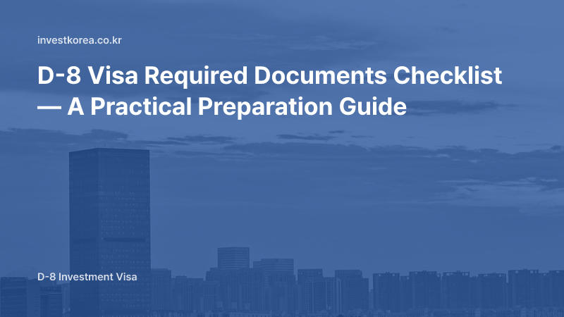 D-8 Visa Application Documents Checklist — A Practical Guide to Preparing Without Gaps