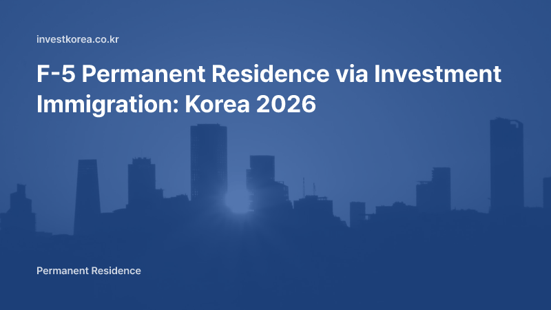 F-5 Permanent Residence via Investment Immigration: Korea 2026