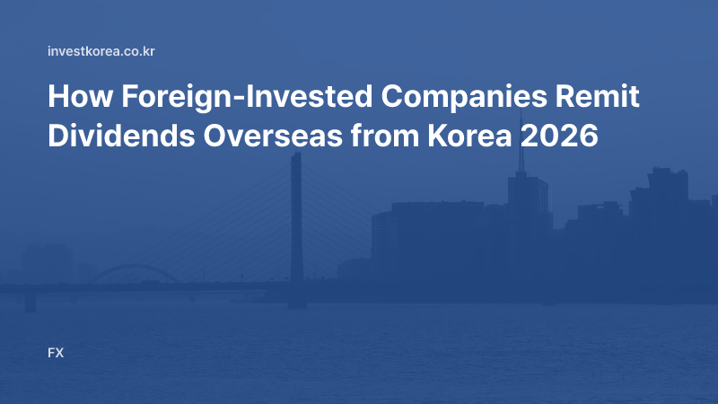 How Foreign-Invested Companies Remit Dividends Overseas from Korea 2026