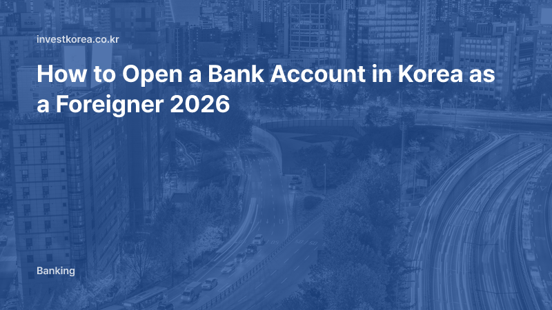 How to Open a Bank Account in Korea as a Foreigner 2026