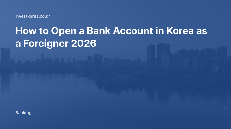 How to Open a Bank Account in Korea as a Foreigner 2026