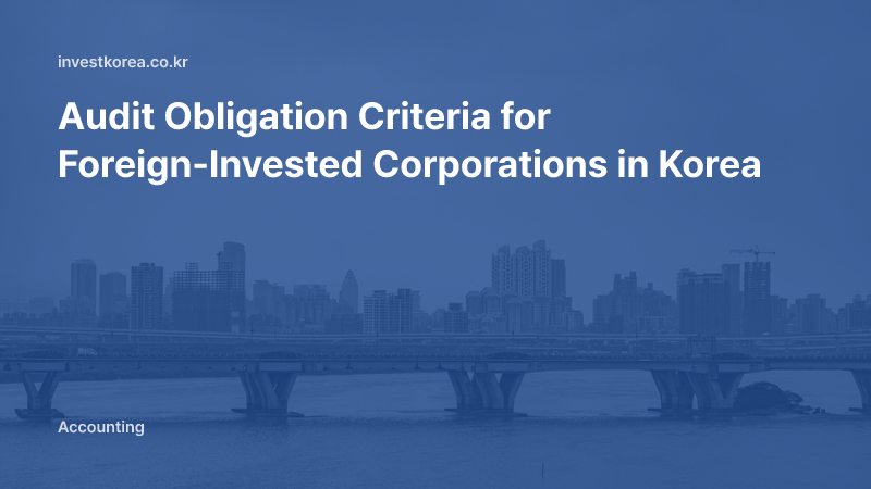 Audit Obligation Criteria for Foreign-Invested Corporations in Korea