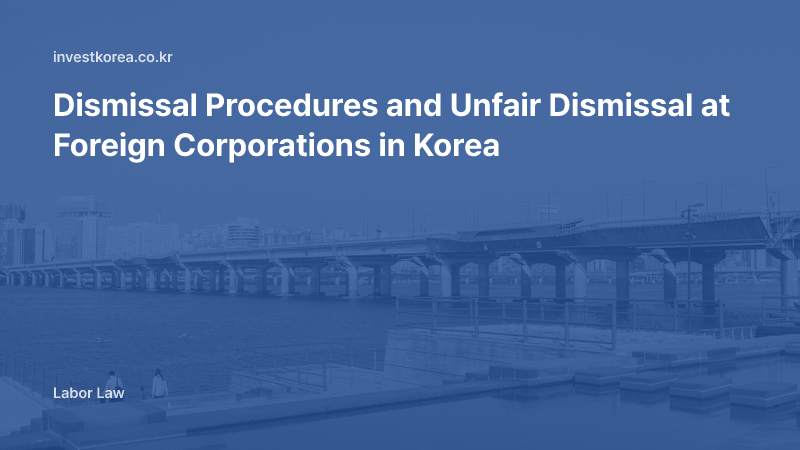 Dismissal Procedures and Unfair Dismissal at Foreign Corporations in Korea