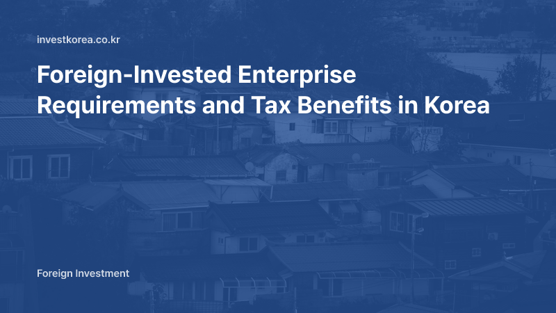 Foreign-Invested Enterprise Tax Benefits in Korea: 2026 Status