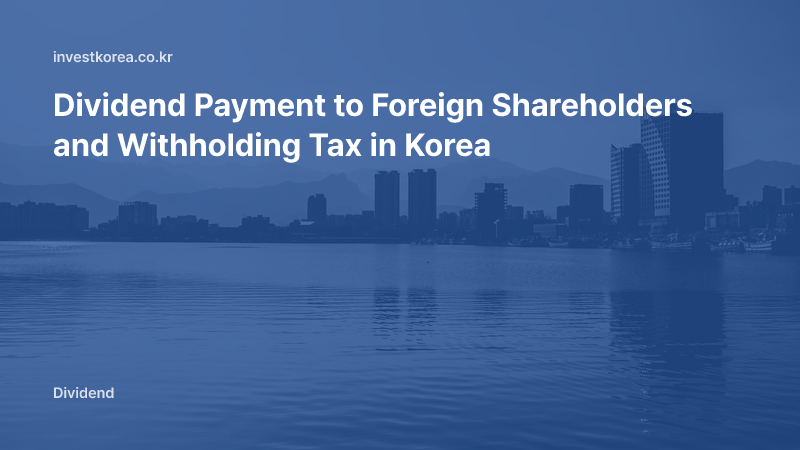 Dividend Payment to Foreign Shareholders and Withholding Tax in Korea