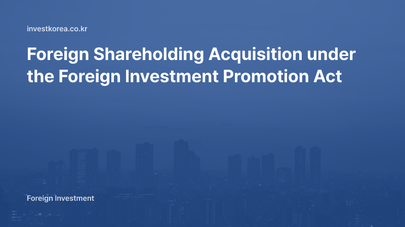 Foreign Shareholding Acquisition under the Foreign Investment Promotion Act